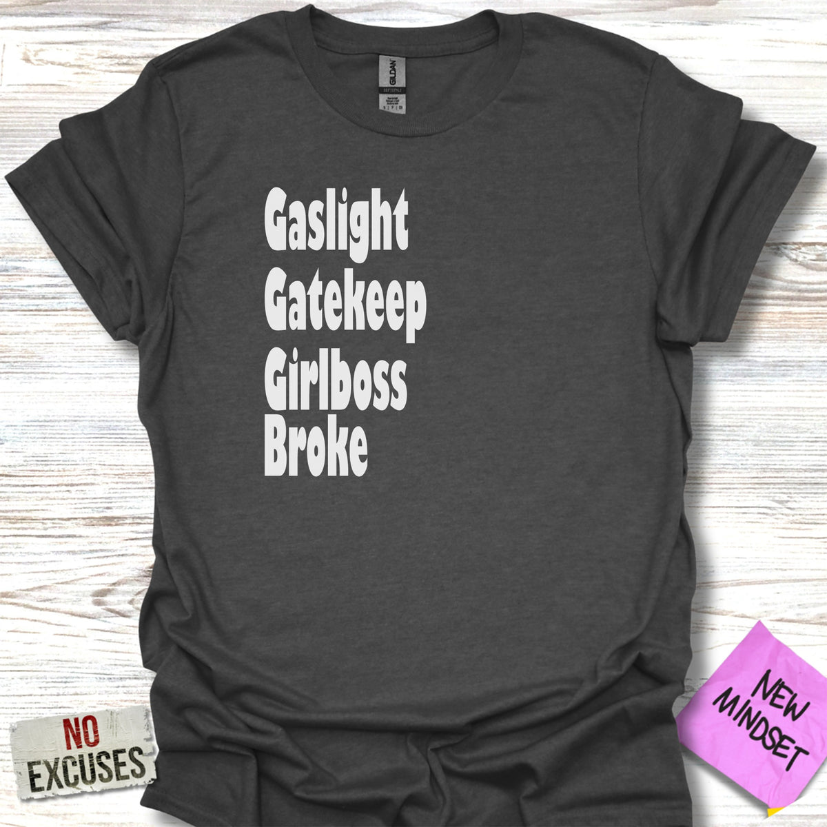 Gaslight Gatekeep Girlboss Broke Statement Tee