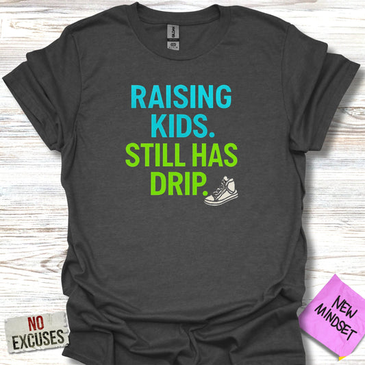 Raising Kids Still Has Drip Graphic T-Shirt product type