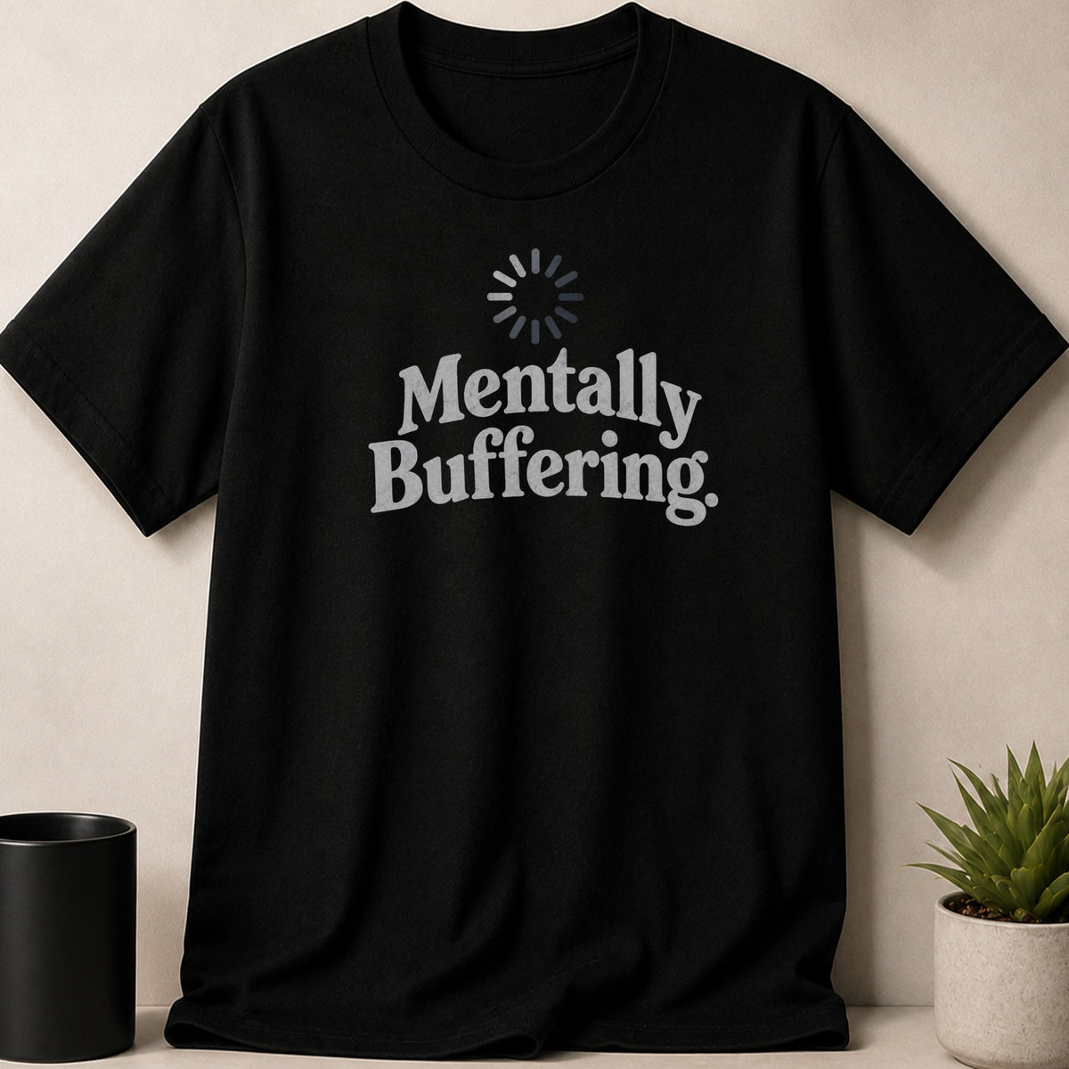 Black t-shirt with "Mentally Buffering" text and a loading circle graphic.