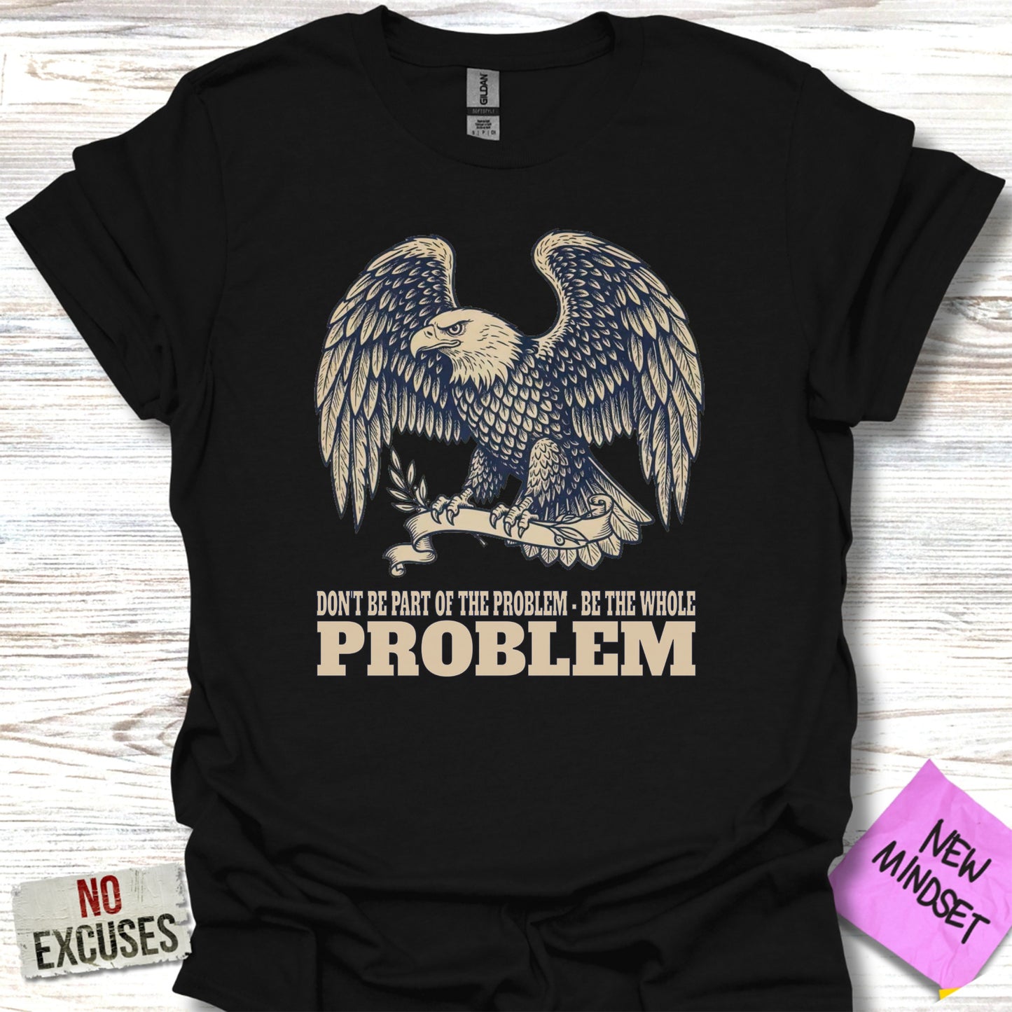 Be the Whole Problem Motivational T-Shirt