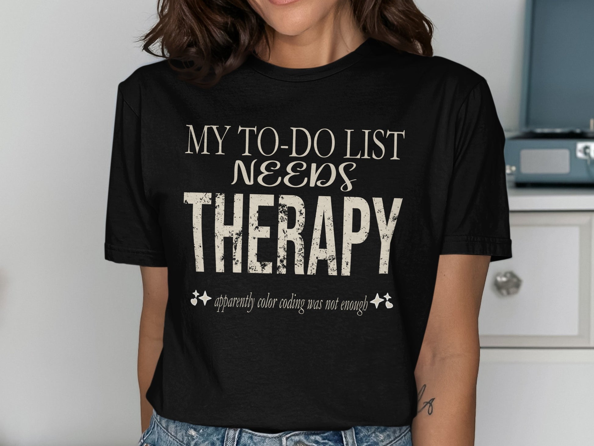 Black t-shirt with "My To-Do List Needs Therapy" and "apparently color coding was not enough" text.