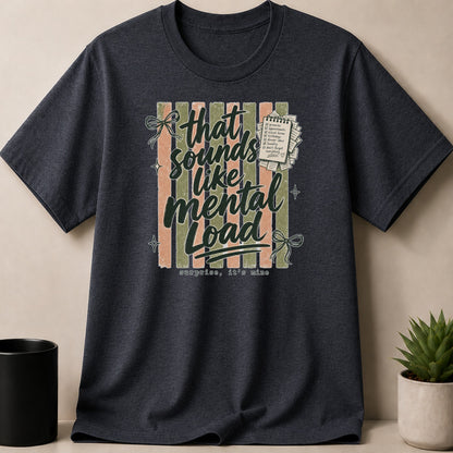 T-shirt with "that sounds like mental load, surprise it's mine" text and to-do list graphic.