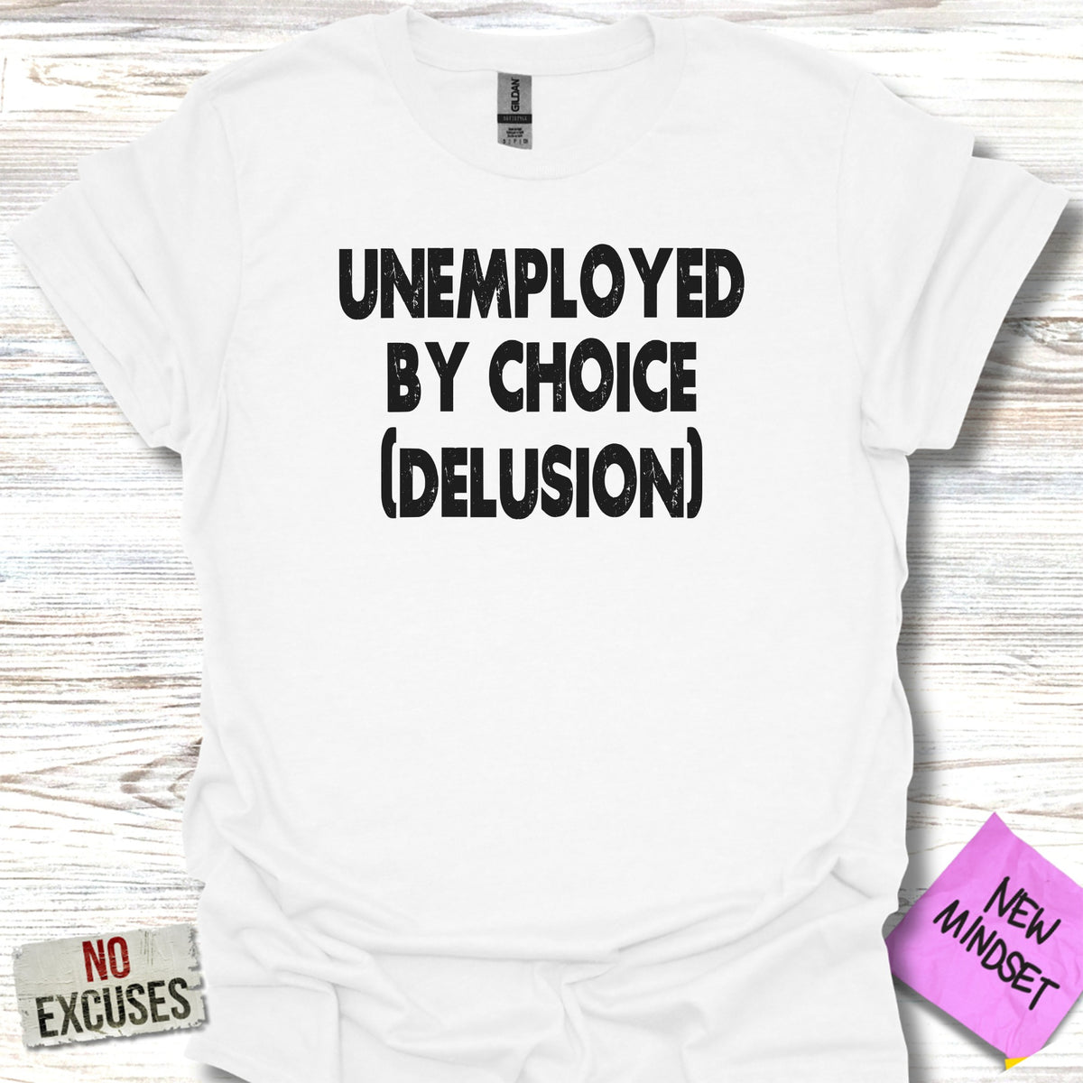 Unemployed By Choice Delusion Funny Statement Tee