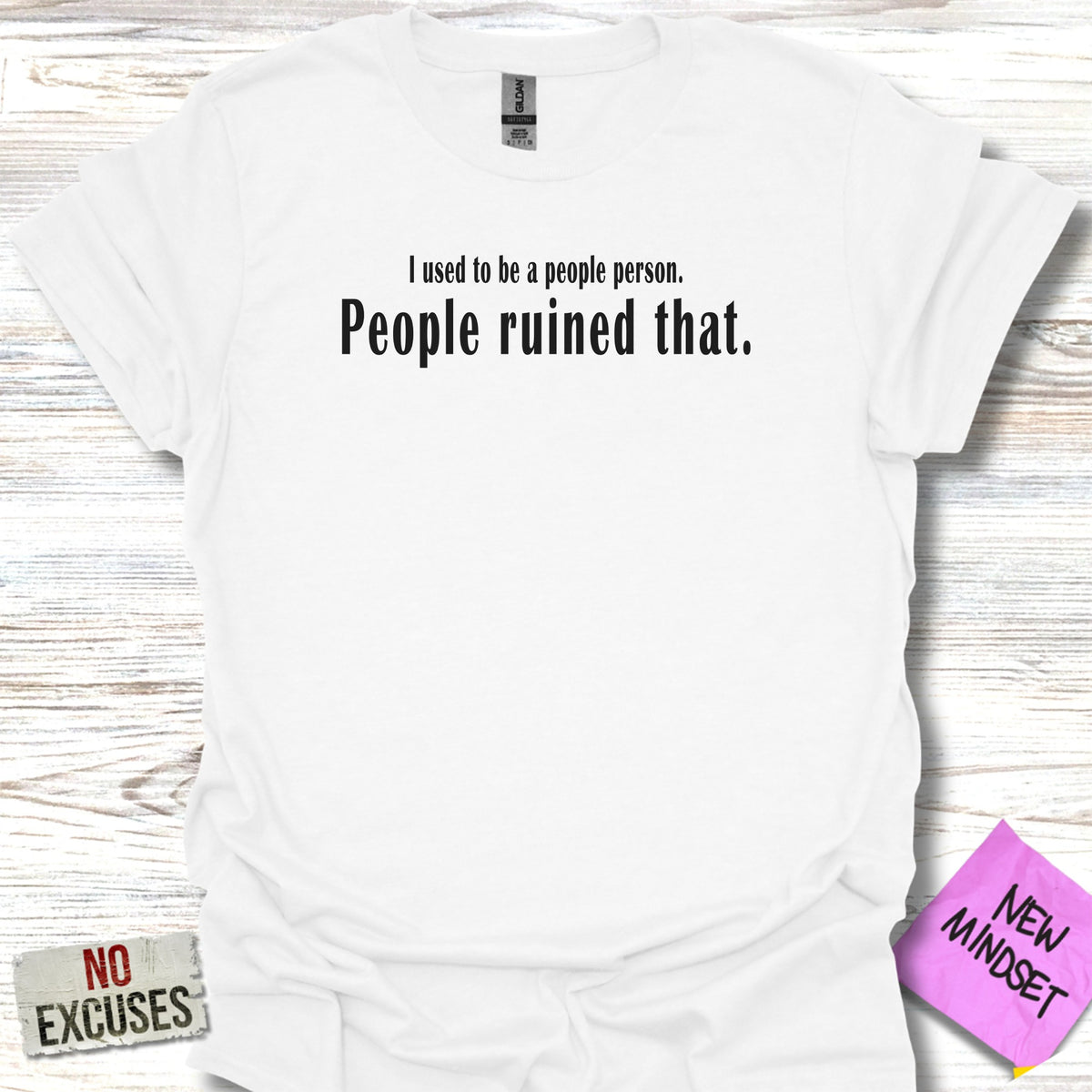 White t-shirt with "I used to be a people person. People ruined that." text.