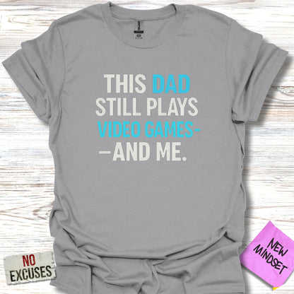 This Dad Still Plays Video Games And Me Shirt product type