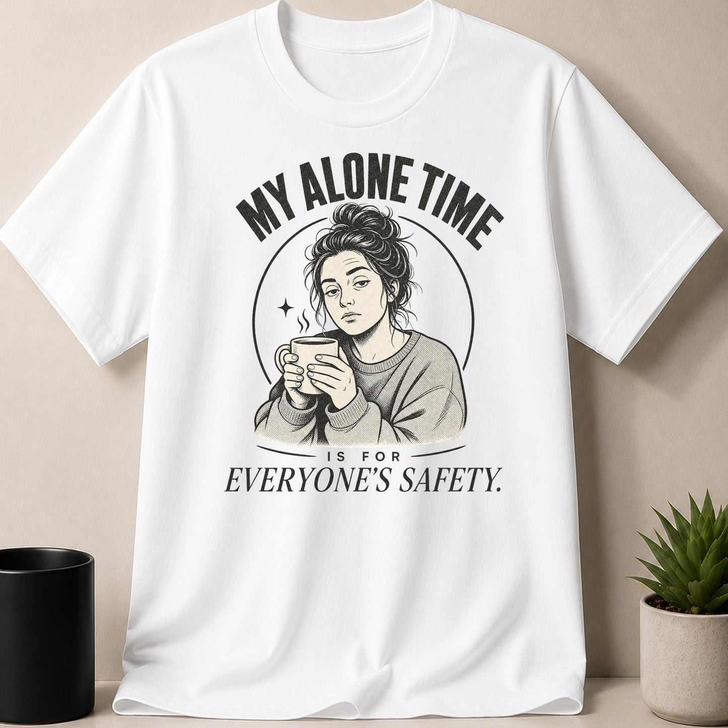 White t-shirt with text "MY ALONE TIME IS FOR EVERYONE'S SAFETY" and graphic.
