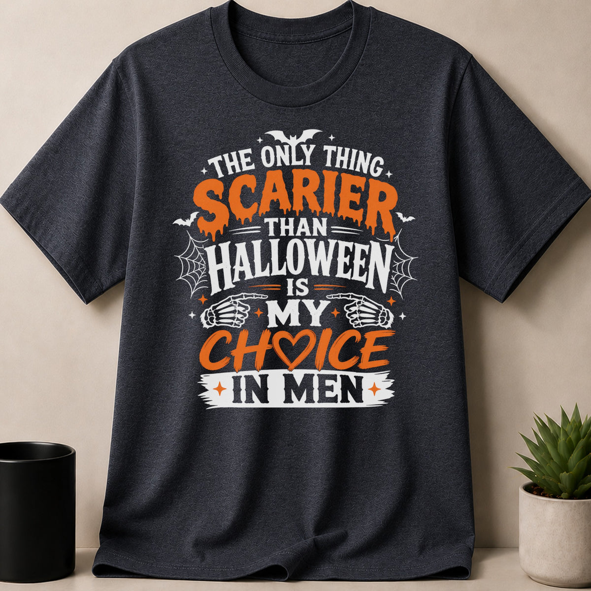 Dark gray t-shirt with Halloween-themed graphic: "The only thing scarier than Halloween is my choice in men."