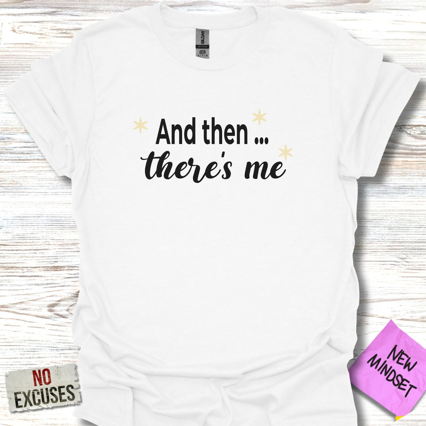 And Then There's Me Motivational T-Shirt product type