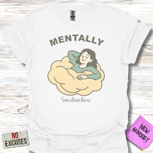 Mentally I'm Elsewhere Graphic Tee Shirt product