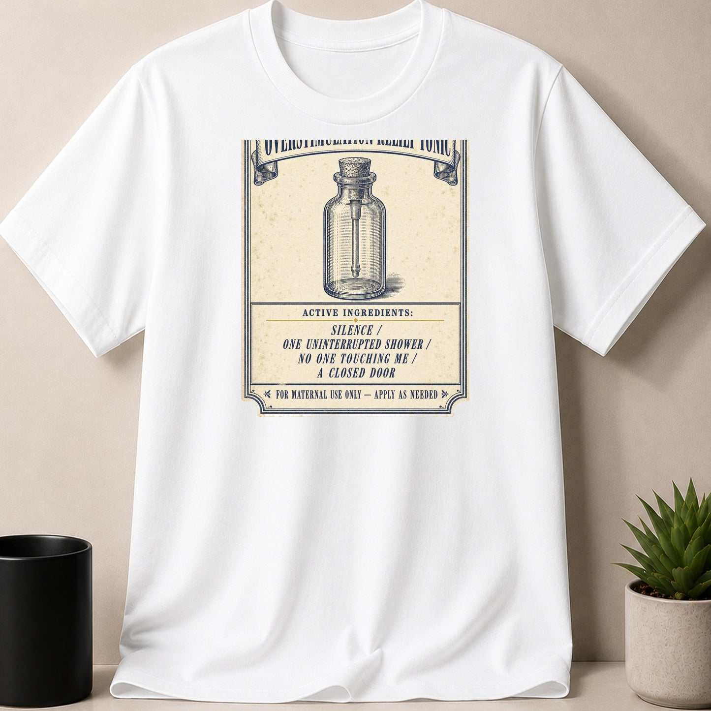 White t-shirt with vintage "Overstimulation Relief Tonic" label design and ingredients.