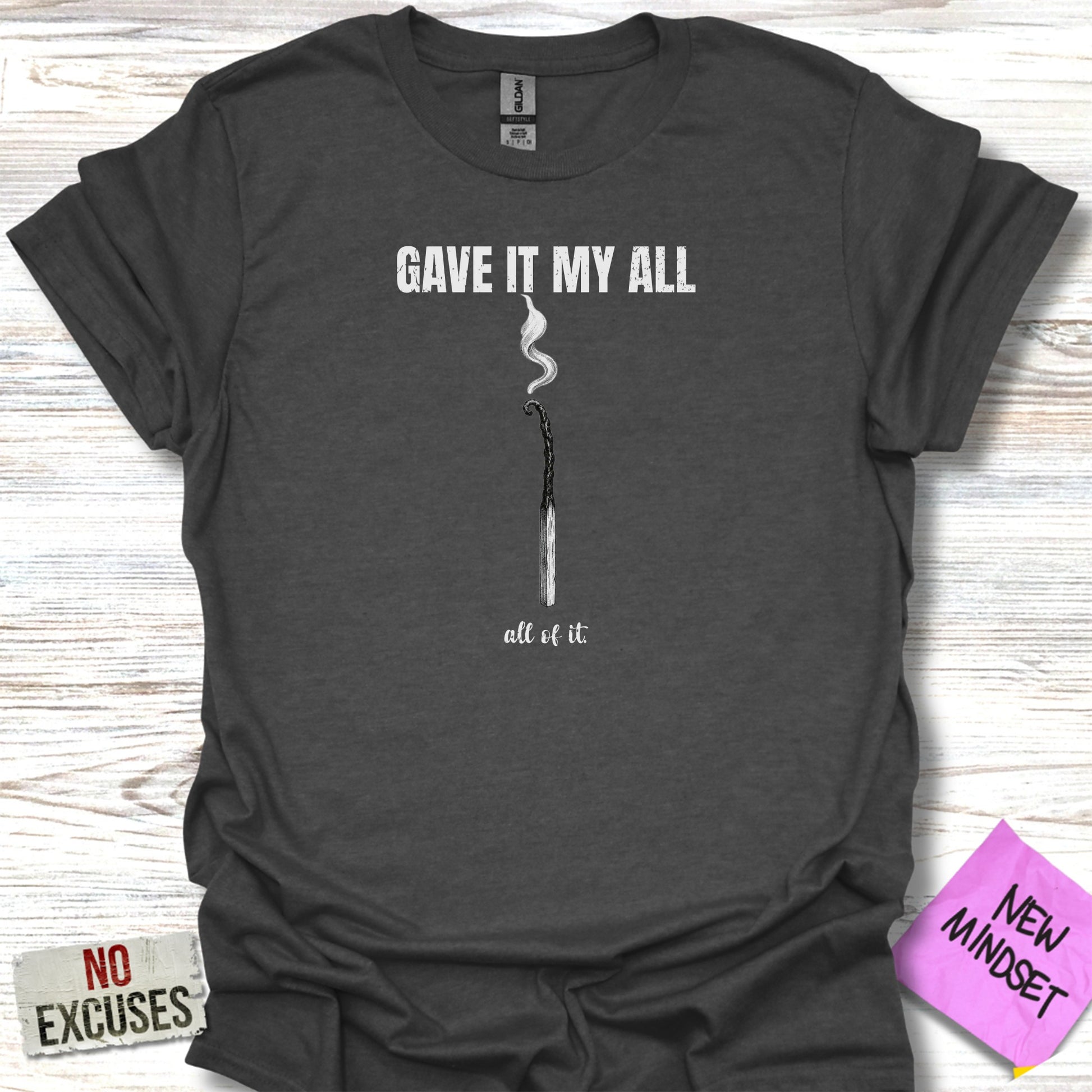 Dark t-shirt with "GAVE IT MY ALL" and a burnt match graphic.