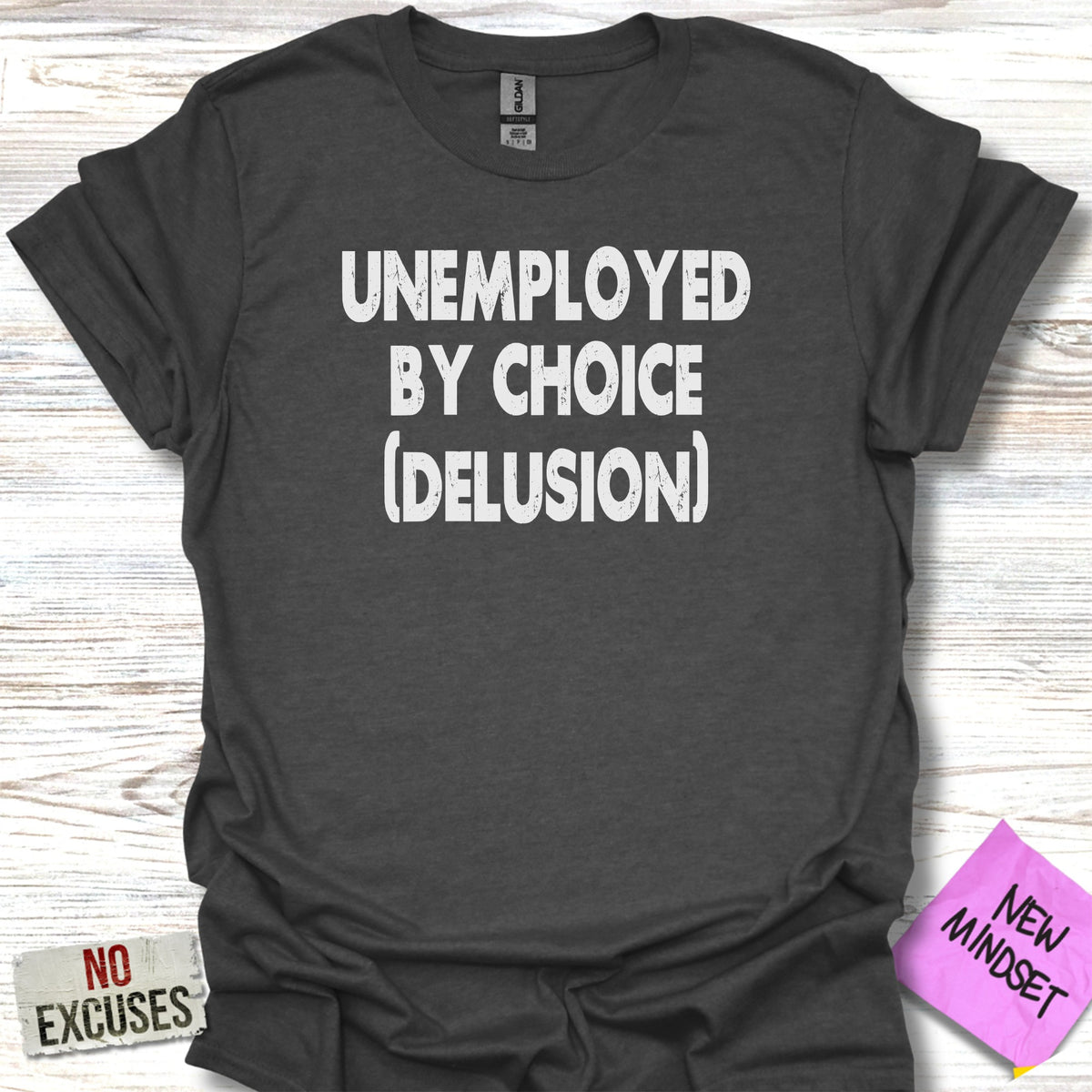 Unemployed By Choice Delusion Funny Graphic T-Shirt