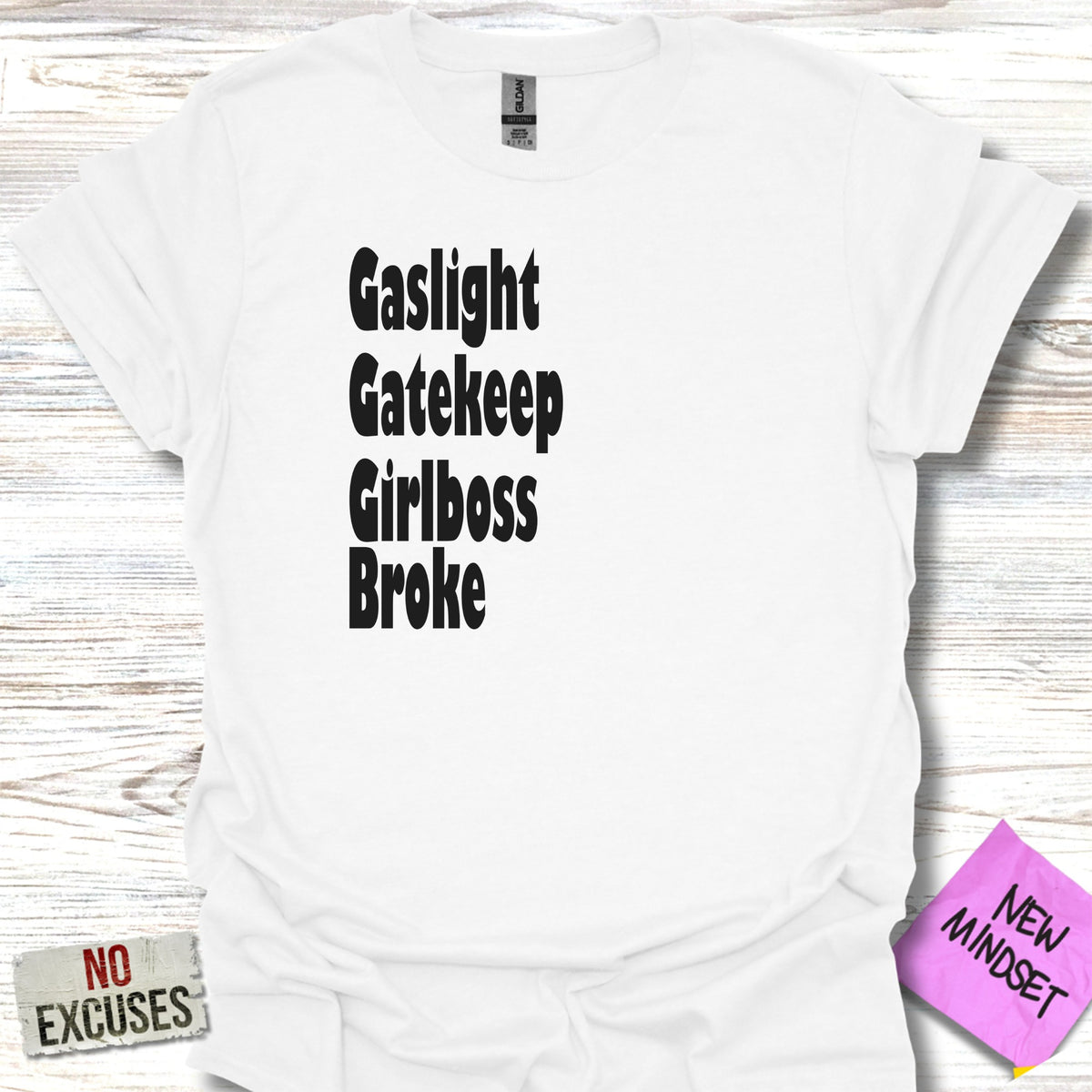 Gaslight Gatekeep Girlboss Broke Graphic Tee