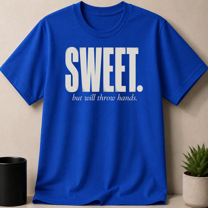 Blue t-shirt with white text "SWEET. but will throw hands."