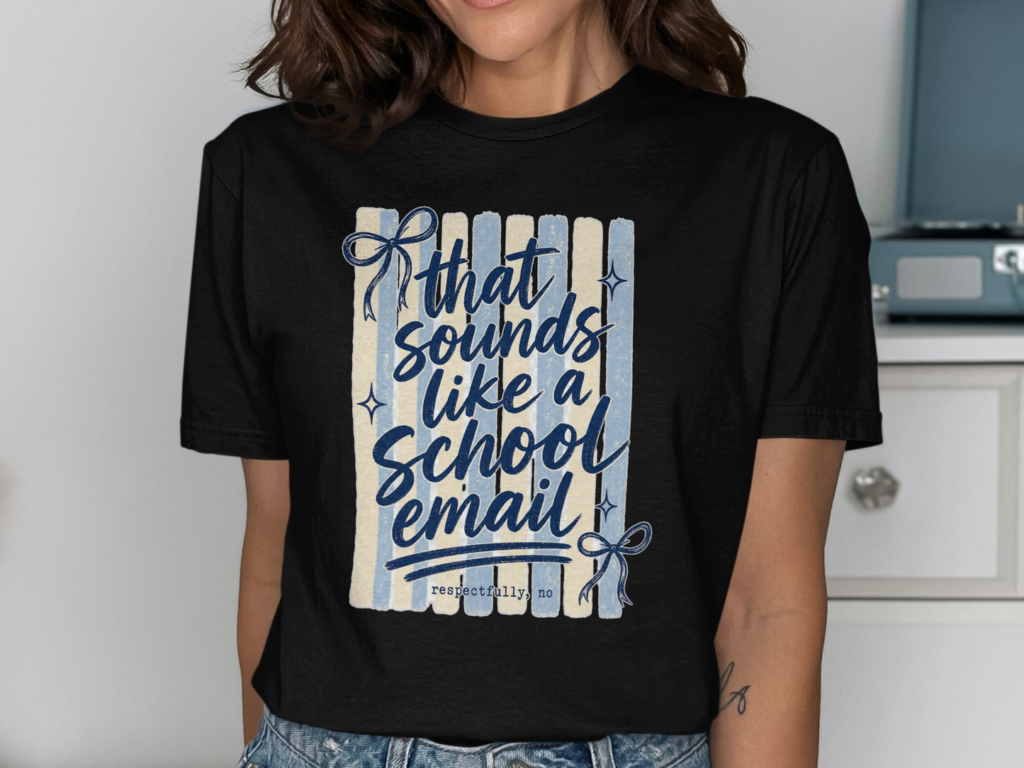 Black t-shirt with "that sounds like a school email respectfully, no" text design.