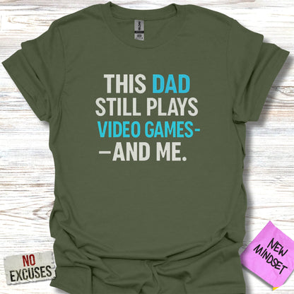 This Dad Still Plays Video Games And Me Shirt product
