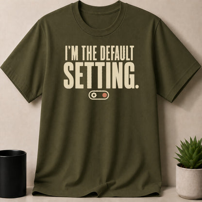 Olive green t-shirt with "I'm the default setting." text and a gear icon.