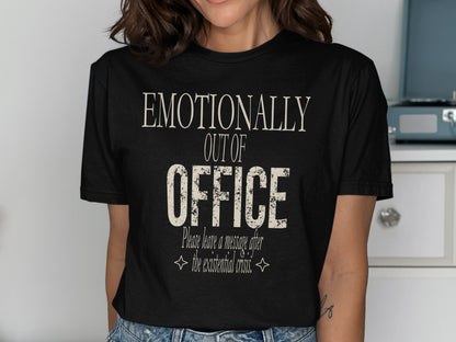T-shirt with text: Emotionally Out Of Office. Please leave a message after the existential crisis.