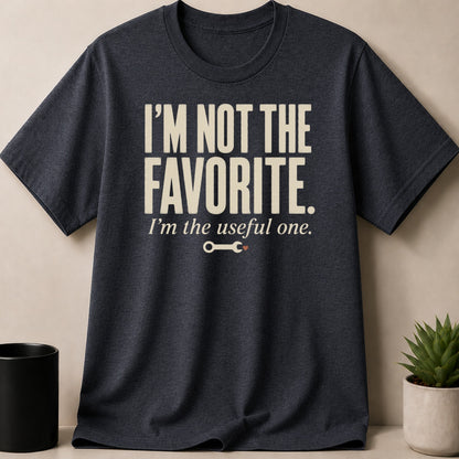 Dark grey t-shirt with "I'M NOT THE FAVORITE. I'm the useful one." graphic.