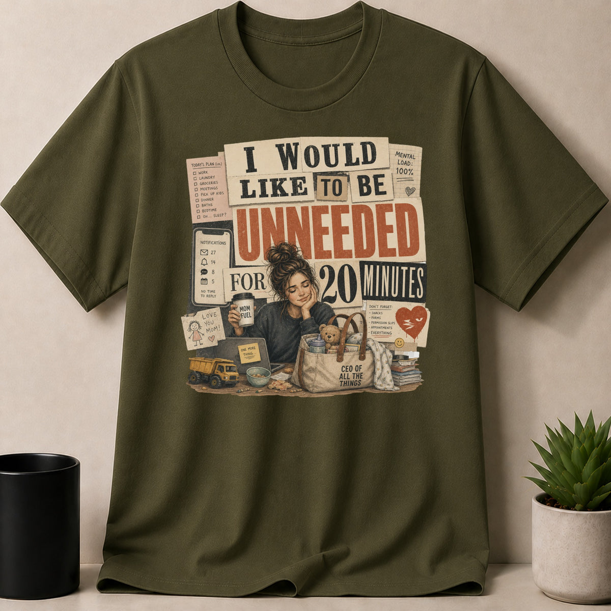 Military Green t-shirt — Graphic tee with woman holding coffee, text "I would like to be unneeded for 20 minutes".